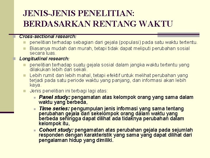 JENIS-JENIS PENELITIAN: BERDASARKAN RENTANG WAKTU n Cross-sectional research: n n penelitian terhadap sebagian dari