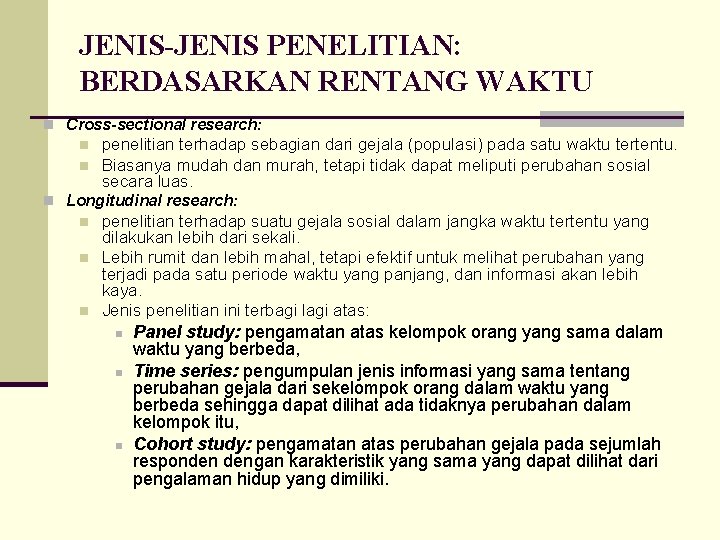 JENIS-JENIS PENELITIAN: BERDASARKAN RENTANG WAKTU n Cross-sectional research: n n penelitian terhadap sebagian dari JENIS-JENIS PENELITIAN: BERDASARKAN RENTANG WAKTU n Cross-sectional research: n n penelitian terhadap sebagian dari