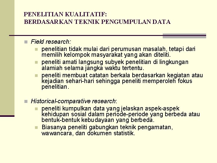 PENELITIAN KUALITATIF: BERDASARKAN TEKNIK PENGUMPULAN DATA n Field research: n n n penelitian tidak PENELITIAN KUALITATIF: BERDASARKAN TEKNIK PENGUMPULAN DATA n Field research: n n n penelitian tidak