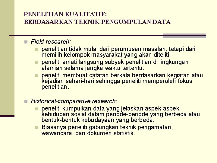 PENELITIAN KUALITATIF: BERDASARKAN TEKNIK PENGUMPULAN DATA n Field research: n n n penelitian tidak