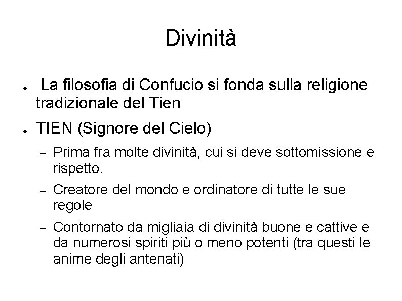 Divinità ● ● La filosofia di Confucio si fonda sulla religione tradizionale del Tien