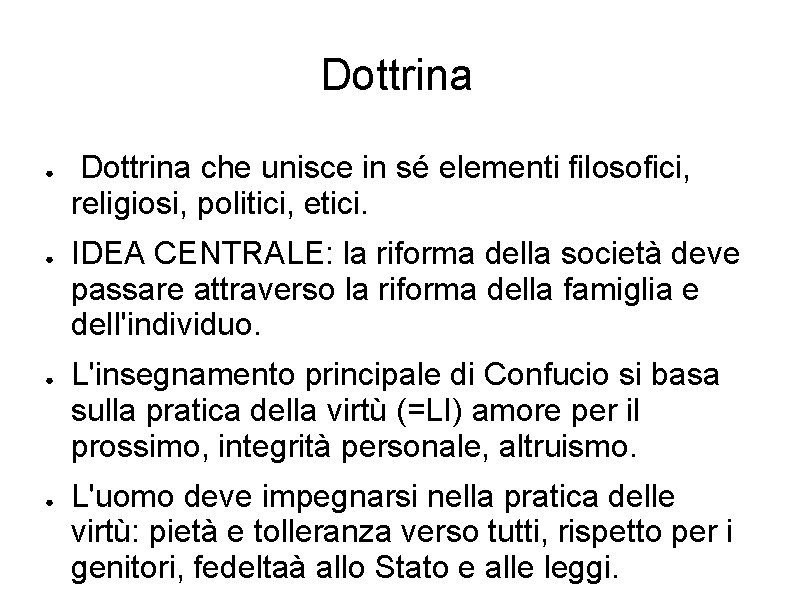 Dottrina ● ● Dottrina che unisce in sé elementi filosofici, religiosi, politici, etici. IDEA