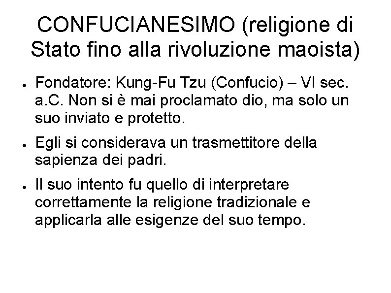 CONFUCIANESIMO (religione di Stato fino alla rivoluzione maoista) ● ● ● Fondatore: Kung-Fu Tzu