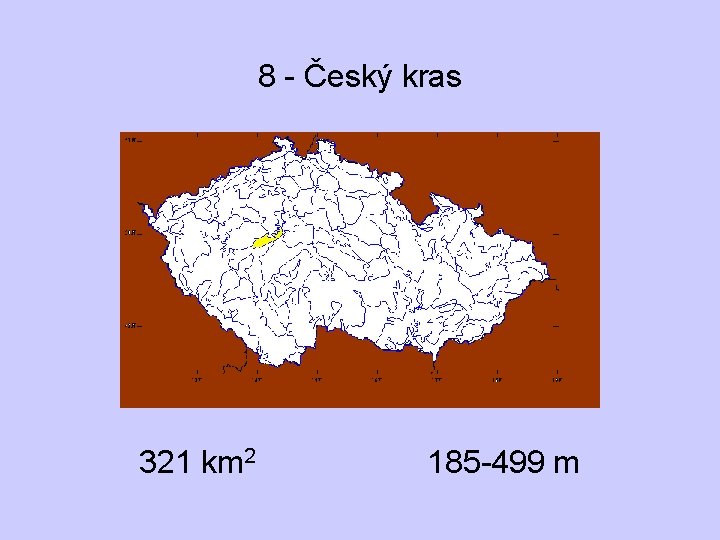 8 - Český kras 321 km 2 185 -499 m 