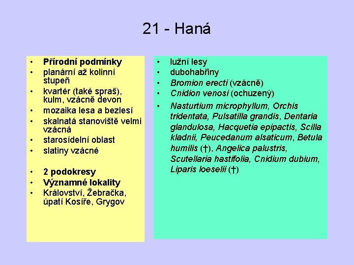 21 - Haná • • • Přírodní podmínky planární až kolinní stupeň kvartér (také