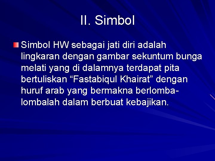 II. Simbol HW sebagai jati diri adalah lingkaran dengan gambar sekuntum bunga melati yang