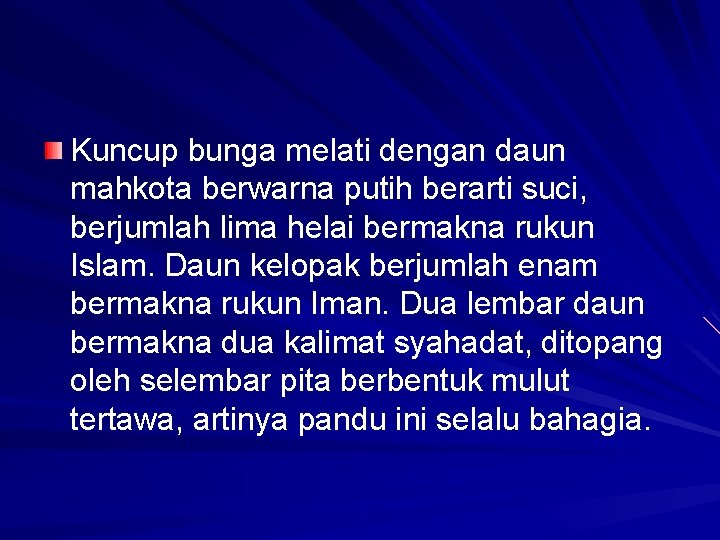 Kuncup bunga melati dengan daun mahkota berwarna putih berarti suci, berjumlah lima helai bermakna