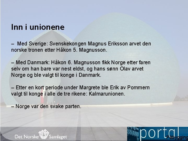 Inn i unionene – Med Sverige: Svenskekongen Magnus Eriksson arvet den norske tronen etter