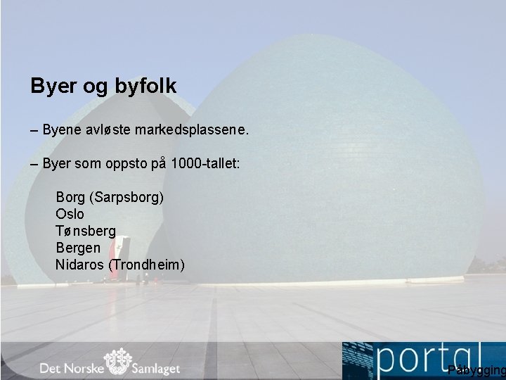 Byer og byfolk – Byene avløste markedsplassene. – Byer som oppsto på 1000 -tallet: