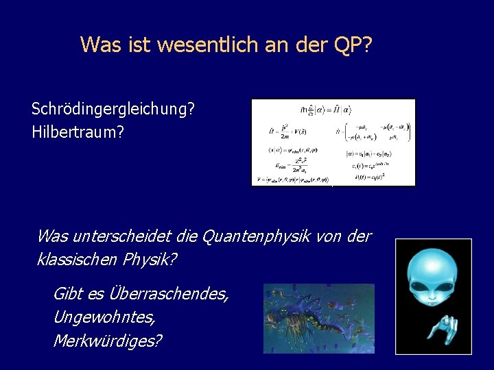 Was ist wesentlich an der QP? Schrödingergleichung? Hilbertraum? Was unterscheidet die Quantenphysik von der