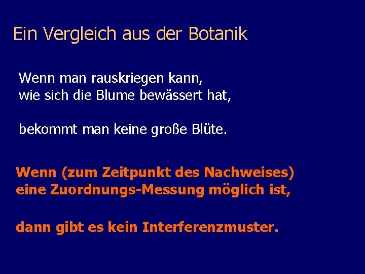 Ein Vergleich aus der Botanik Wenn man rauskriegen kann, wie sich die Blume bewässert