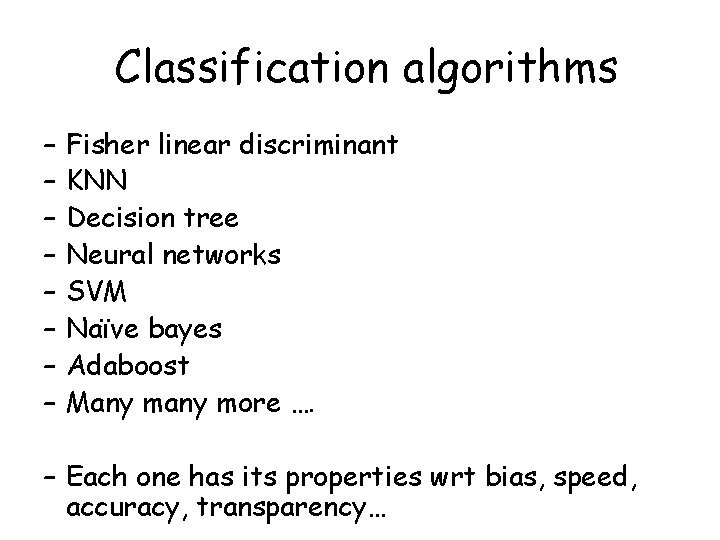 Classification algorithms – – – – Fisher linear discriminant KNN Decision tree Neural networks