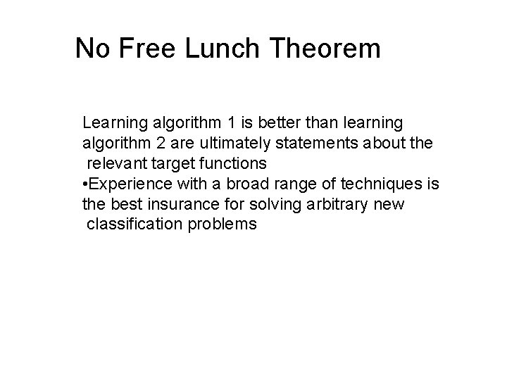 No Free Lunch Theorem Learning algorithm 1 is better than learning algorithm 2 are