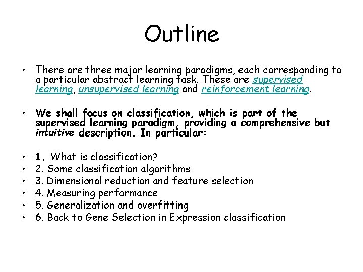 Outline • There are three major learning paradigms, each corresponding to a particular abstract