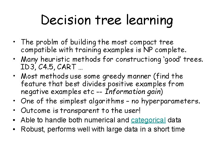 Decision tree learning • The problm of building the most compact tree compatible with