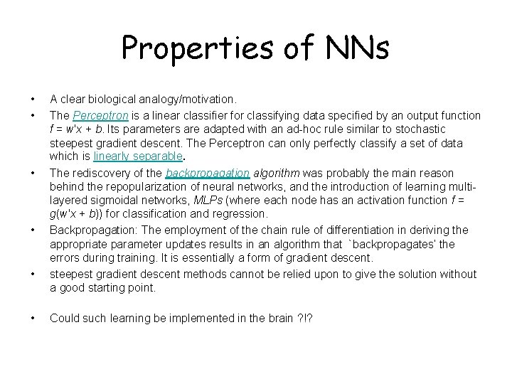 Properties of NNs • • • A clear biological analogy/motivation. The Perceptron is a