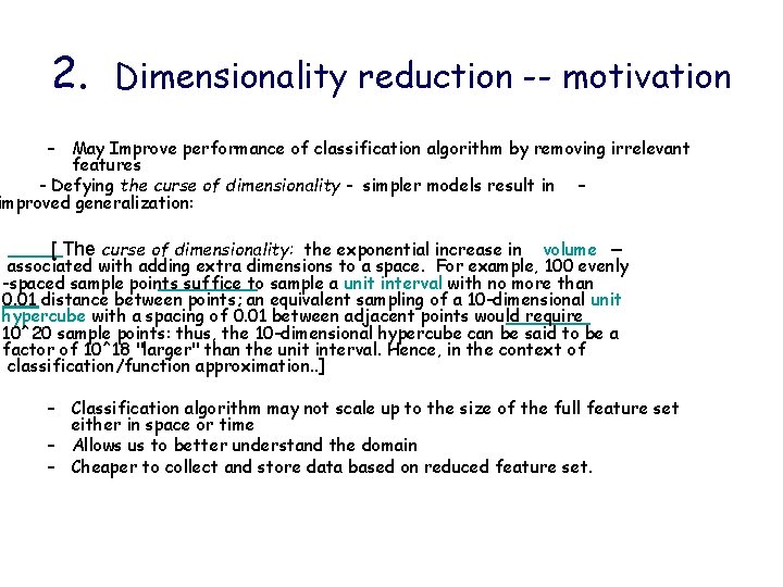 2. Dimensionality reduction -- motivation – May Improve performance of classification algorithm by removing