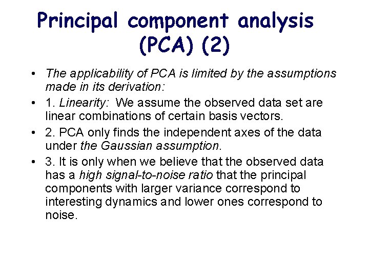 Principal component analysis (PCA) (2) • The applicability of PCA is limited by the