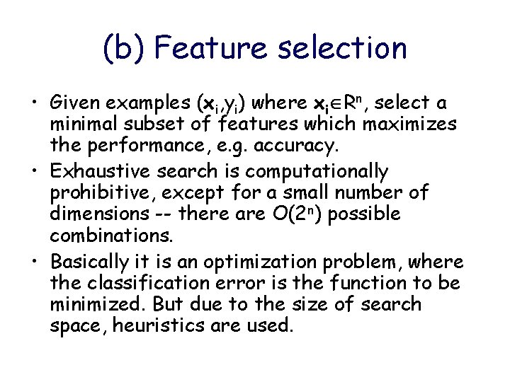 (b) Feature selection • Given examples (xi, yi) where xi Rn, select a minimal