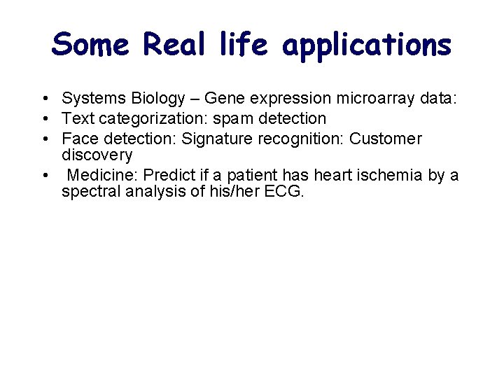 Some Real life applications • Systems Biology – Gene expression microarray data: • Text