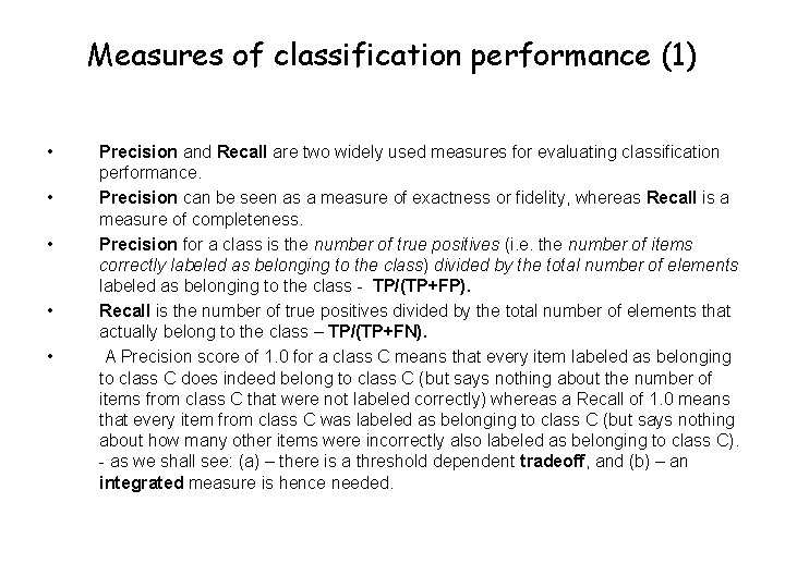 Measures of classification performance (1) • • • Precision and Recall are two widely
