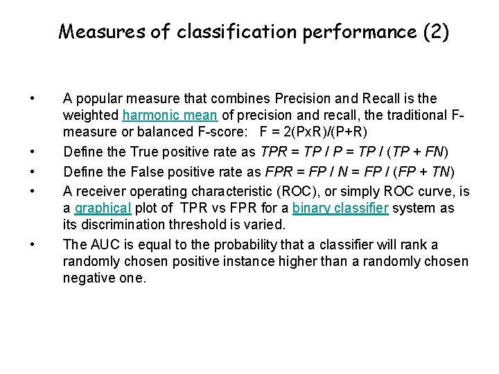 Measures of classification performance (2) • • • A popular measure that combines Precision