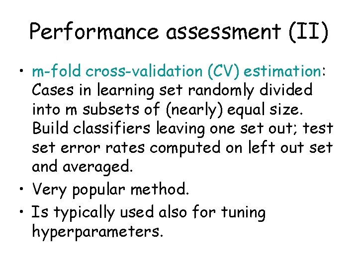Performance assessment (II) • m-fold cross-validation (CV) estimation: Cases in learning set randomly divided