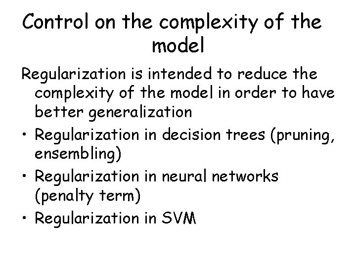 Control on the complexity of the model Regularization is intended to reduce the complexity