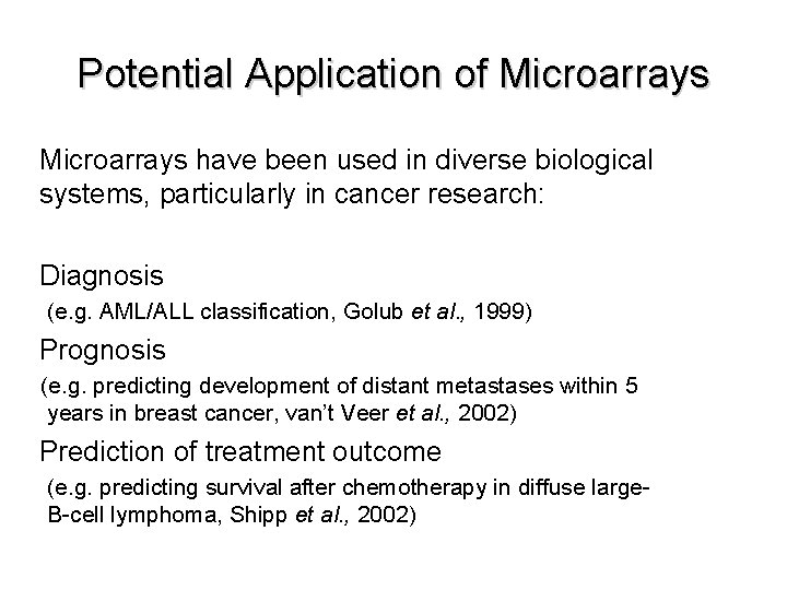 Potential Application of Microarrays have been used in diverse biological systems, particularly in cancer