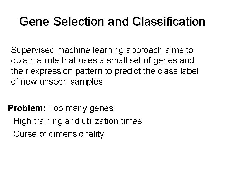 Gene Selection and Classification Supervised machine learning approach aims to obtain a rule that
