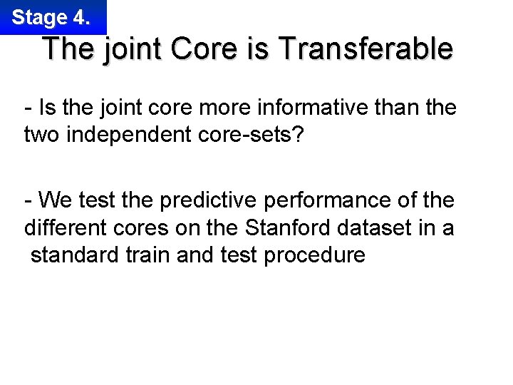 Stage 4. The joint Core is Transferable - Is the joint core more informative