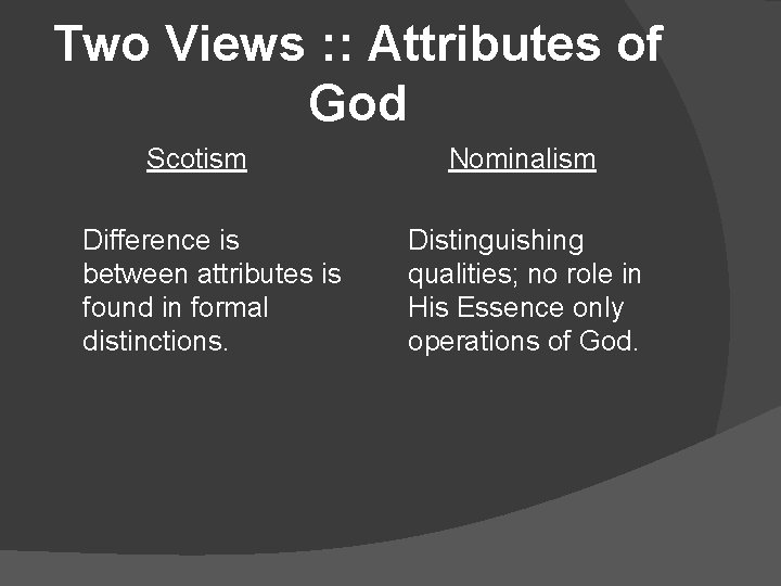 Two Views : : Attributes of God Scotism Difference is between attributes is found