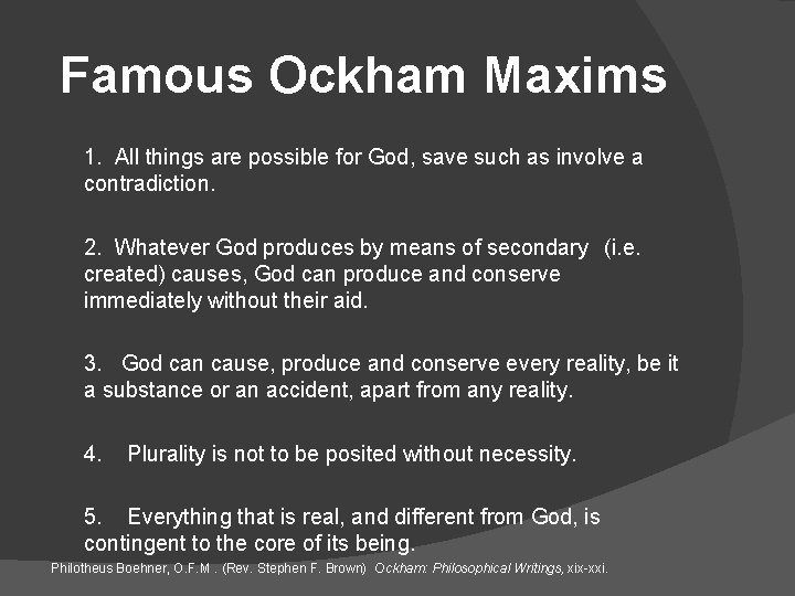 Famous Ockham Maxims 1. All things are possible for God, save such as involve