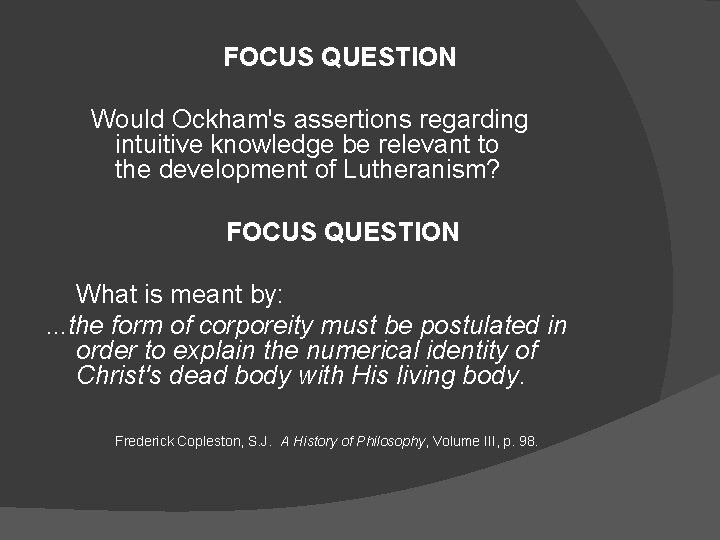  FOCUS QUESTION Would Ockham's assertions regarding intuitive knowledge be relevant to the development