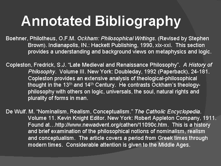 Annotated Bibliography Boehner, Philotheus, O. F. M. Ockham: Philosophical Writings. (Revised by Stephen Brown).