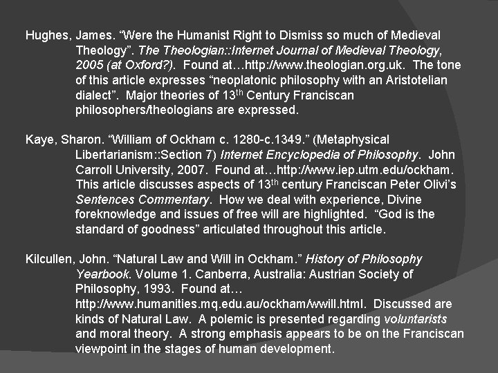 Hughes, James. “Were the Humanist Right to Dismiss so much of Medieval Theology”. Theologian: