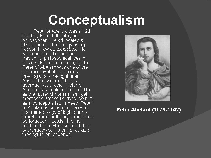 Conceptualism Peter of Abelard was a 12 th Century French theologianphilosopher. He advocated a