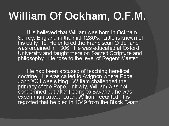 William Of Ockham, O. F. M. It is believed that William was born in