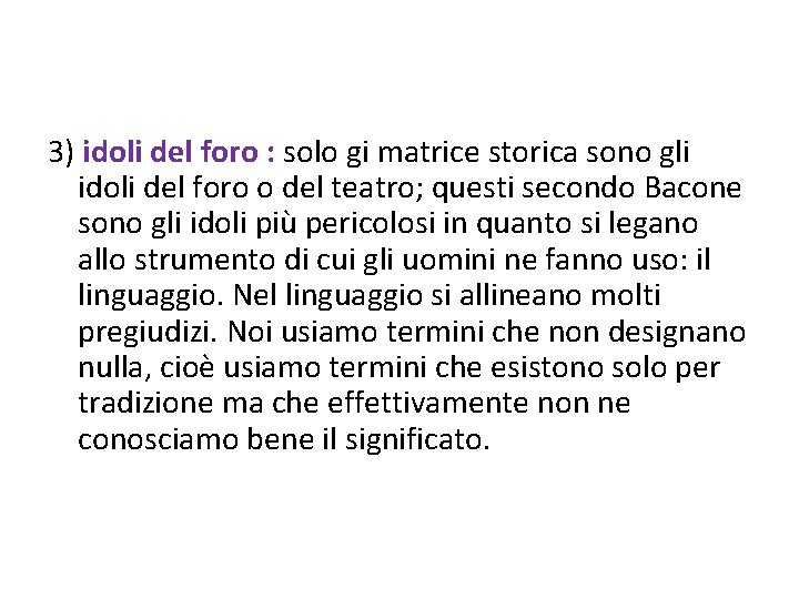 3) idoli del foro : solo gi matrice storica sono gli idoli del foro