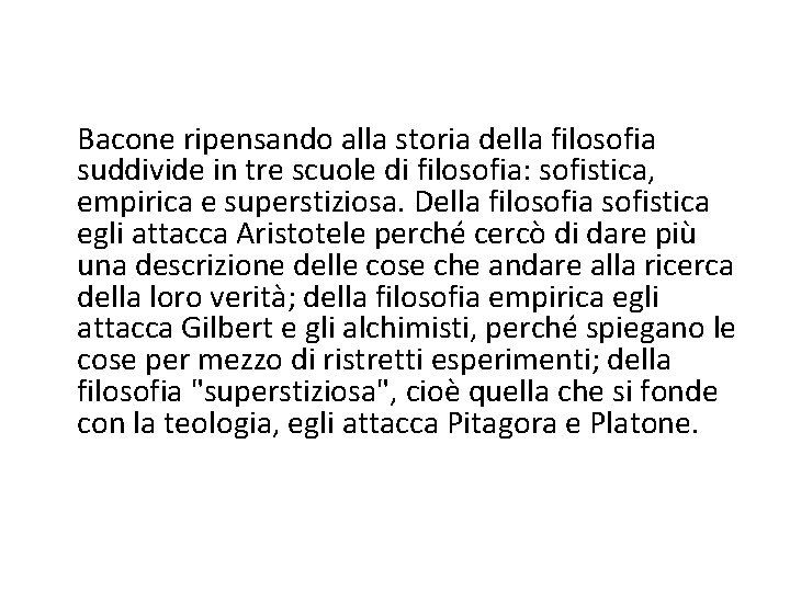  Bacone ripensando alla storia della filosofia suddivide in tre scuole di filosofia: sofistica,