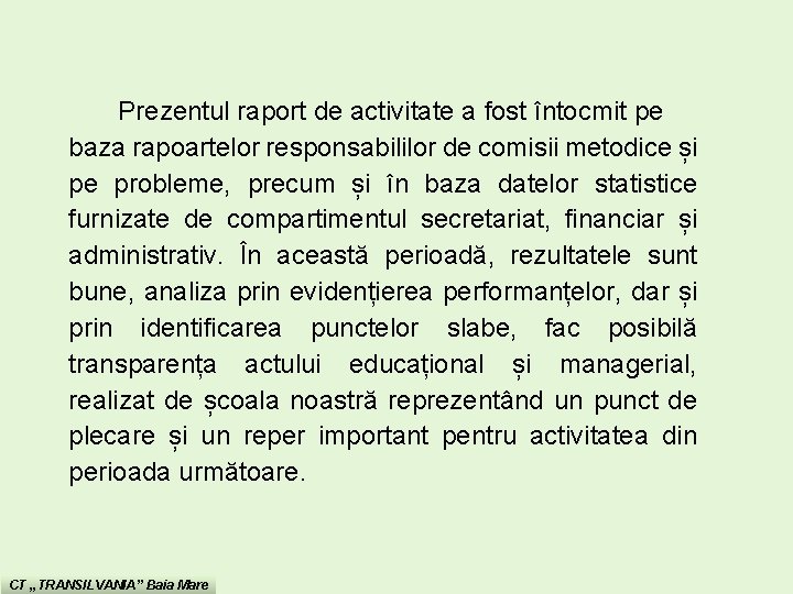 Prezentul raport de activitate a fost întocmit pe baza rapoartelor responsabililor de comisii metodice