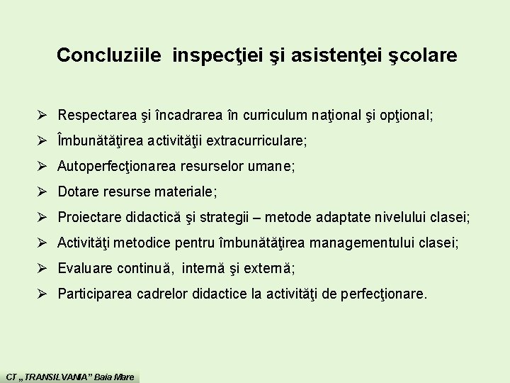 Concluziile inspecţiei şi asistenţei şcolare Ø Respectarea şi încadrarea în curriculum naţional şi opţional; Concluziile inspecţiei şi asistenţei şcolare Ø Respectarea şi încadrarea în curriculum naţional şi opţional;