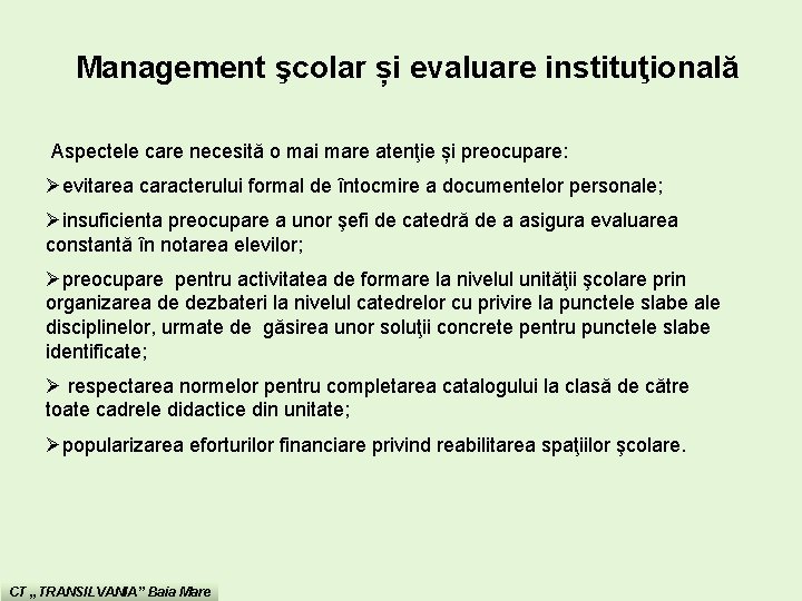 Management şcolar și evaluare instituţională Aspectele care necesită o mai mare atenţie și preocupare: