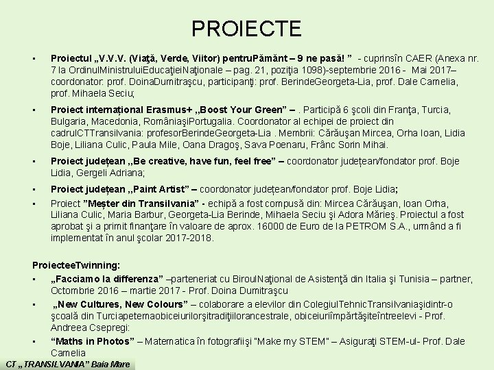 PROIECTE • Proiectul „V. V. V. (Viaţă, Verde, Viitor) pentru. Pămănt – 9 ne