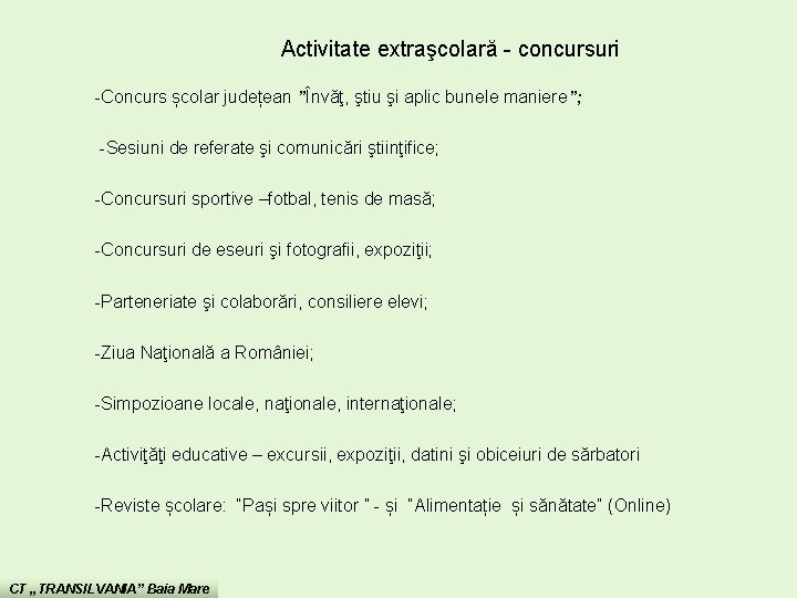 Activitate extraşcolară - concursuri -Concurs școlar județean ”Învăţ, ştiu şi aplic bunele maniere”; -Sesiuni