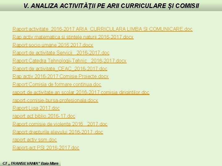 V. ANALIZA ACTIVITĂŢII PE ARII CURRICULARE ȘI COMISII Raport activitate 2016 -2017 ARIA CURRICULARA V. ANALIZA ACTIVITĂŢII PE ARII CURRICULARE ȘI COMISII Raport activitate 2016 -2017 ARIA CURRICULARA