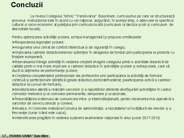 Concluzii La nivelul Colegiului Tehnic “Transilvania” Baia Mare, curriculumul pe care se structurează procesul