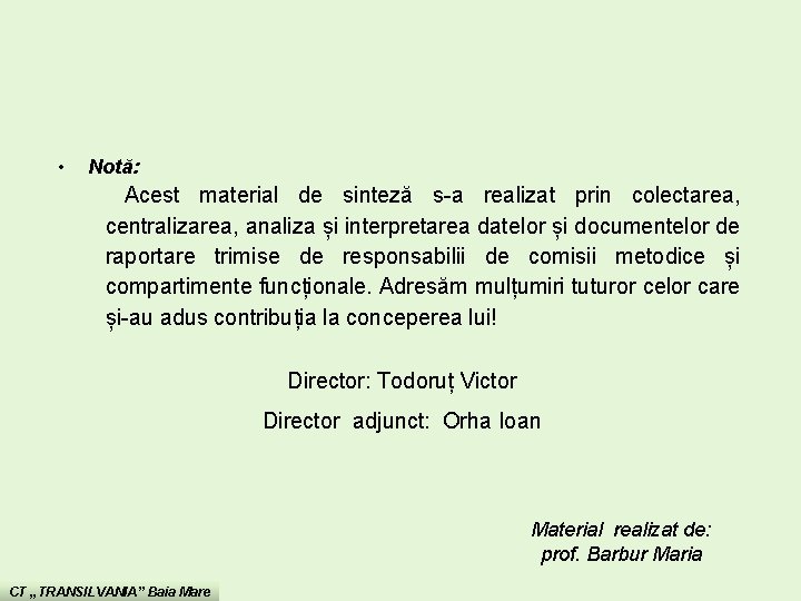 • Notă: Acest material de sinteză s-a realizat prin colectarea, centralizarea, analiza și • Notă: Acest material de sinteză s-a realizat prin colectarea, centralizarea, analiza și