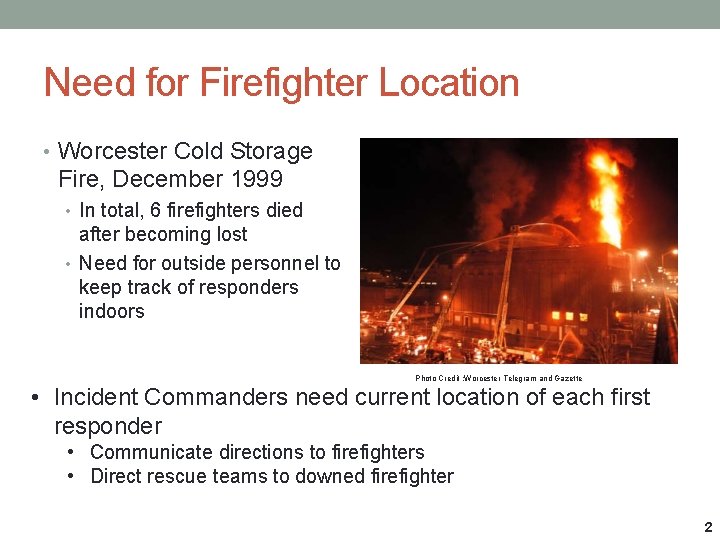 Need for Firefighter Location • Worcester Cold Storage Fire, December 1999 • In total,