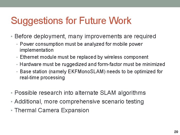 Suggestions for Future Work • Before deployment, many improvements are required • Power consumption